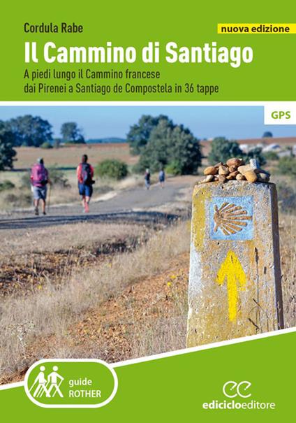 Il cammino di Santiago. A piedi lungo il Cammino francese dai Pirenei a Santiago de Compostela in 36 tappe. Nuova ediz. - Cordula Rabe - copertina