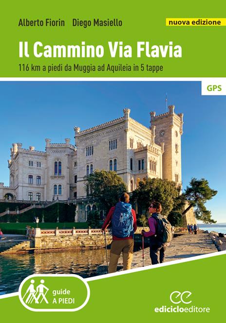 Il cammino Via Flavia. 116 km a piedi da Muggia ad Aquileia in 5 tappe. Nuova ediz. - Alberto Fiorin,Diego Masiello - copertina