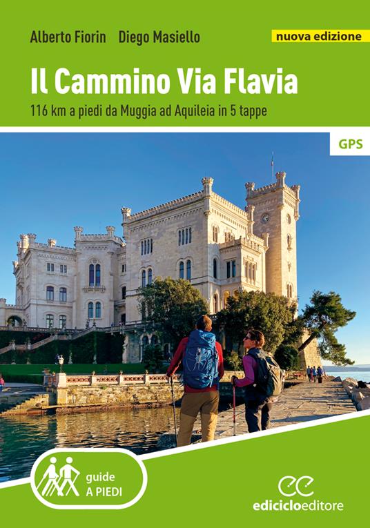 Il cammino Via Flavia. 116 km a piedi da Muggia ad Aquileia in 5 tappe. Nuova ediz. - Alberto Fiorin,Diego Masiello - copertina