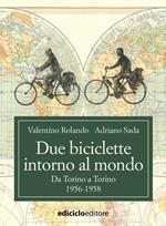 Due biciclette intorno al mondo. Da Torino a Torino 1956-1958