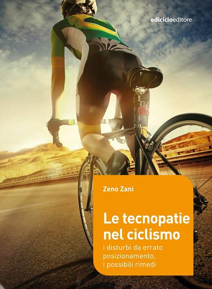 Le tecnopatie nel ciclosmo. I disturbi da errato posizionamento, i possibili rimedi - Zeno Zani - ebook