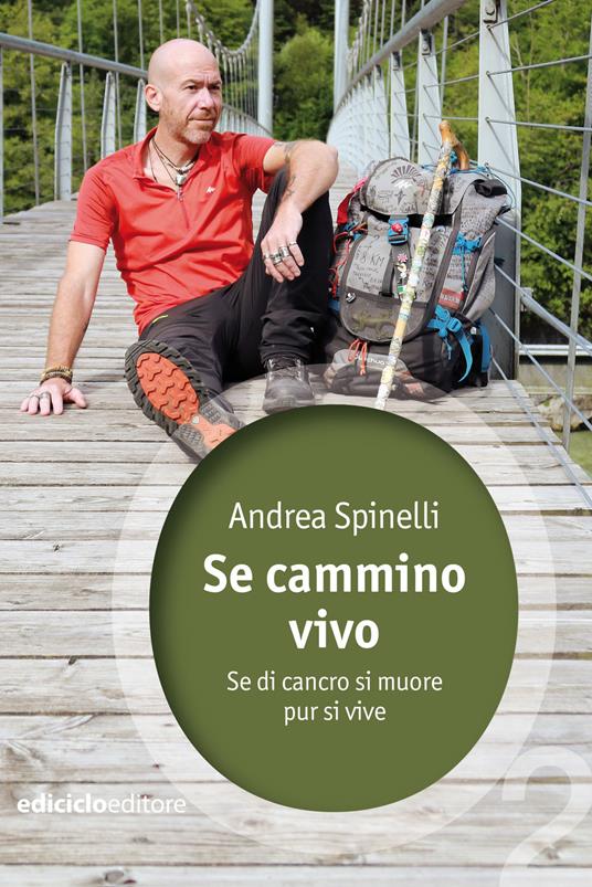 Se cammino, vivo. Se di cancro si muore, pur si vive - Andrea Spinelli - ebook