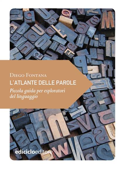 L' atlante delle parole. Piccola guida per esploratori del linguaggio - Diego Fontana - ebook