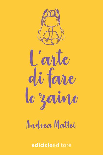 L' arte di fare lo zaino - Andrea Mattei - ebook