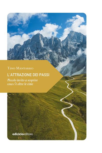 L' attrazione dei passi. Piccolo invito a scoprire cosa c'è oltre le cime - Tino Mantarro - ebook