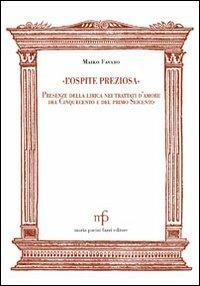 L' ospite preziosa. Presenza della lirica nei trattati d'amore del '500 e del primo '600 - Maiko Favaro - copertina