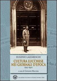 Eugenio Lazzareschi. Cultura lucchese nei giornali d'epoca (1923-1940) - copertina