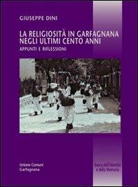 La religiosità in Garfagnana negli ultimi cento anni. Appunti e riflessioni - Giuseppe Dini - copertina