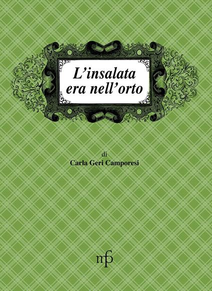 L'insalata era nell'orto - Carla Geri Camporesi - copertina