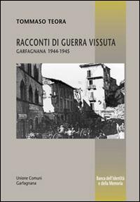 Racconti di guerra vissuta. Garfagnana 1944-1945 - Tommaso Teora - copertina