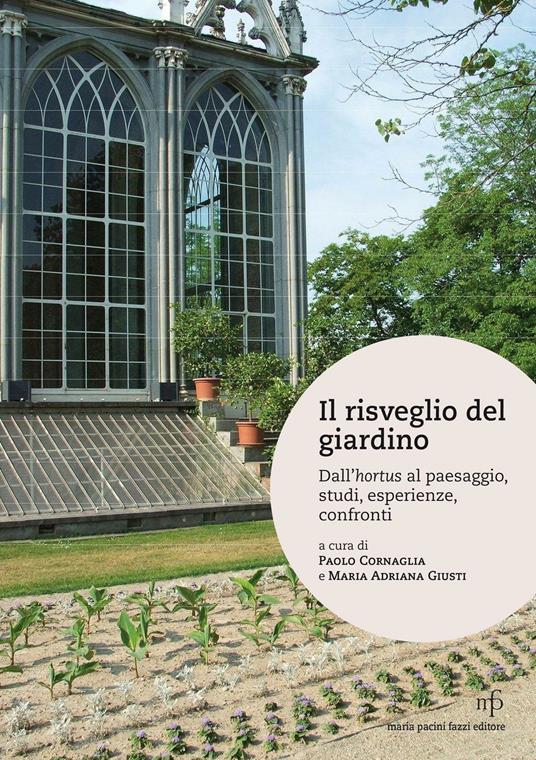 Il risveglio del giardino. Dall'hortus al paesaggio, studi, conferenze, confronti - copertina