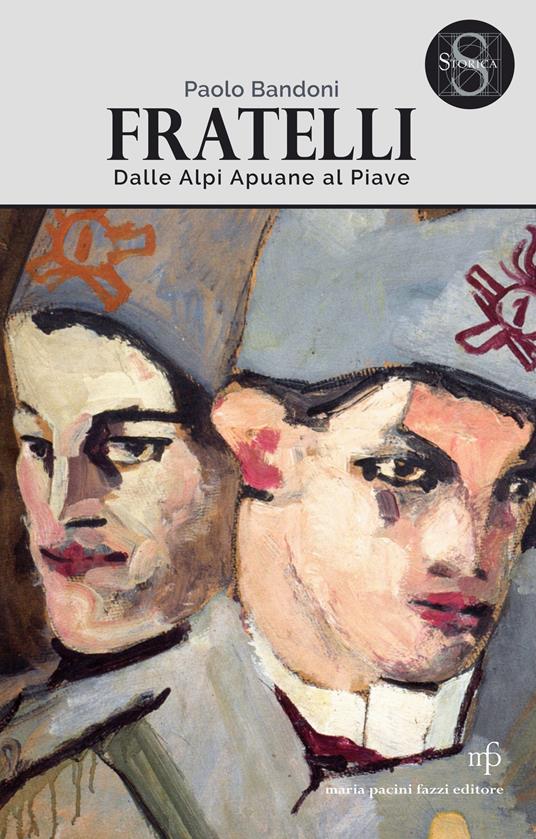 Fratelli. Dalle Alpi Apuane al Piave - Paolo Bandoni - copertina