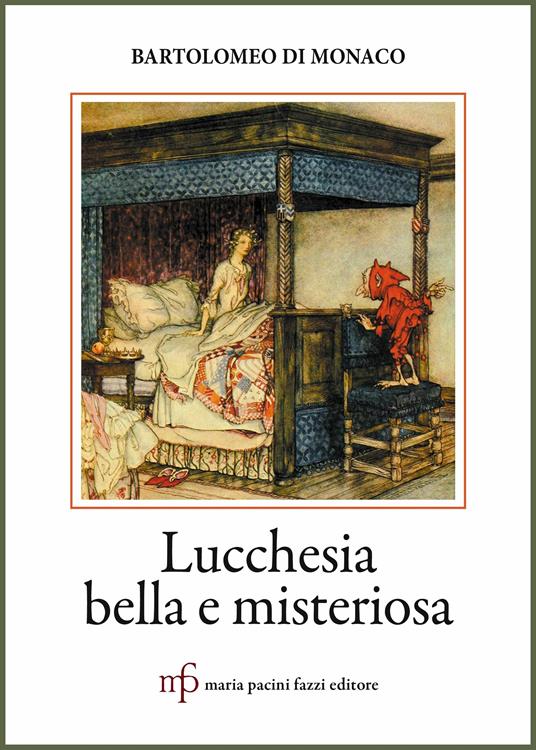 Lucchesia bella e misteriosa. Storie e leggende - Bartolomeo Di Monaco - copertina