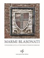 Marmi blasonati. Conoscere Lucca attraverso stemmi ed emblemi