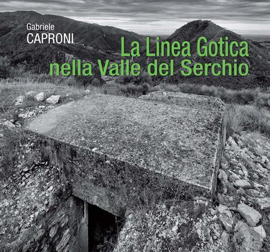 La Linea Gotica nella Valle del Serchio - Gabriele Caproni - copertina