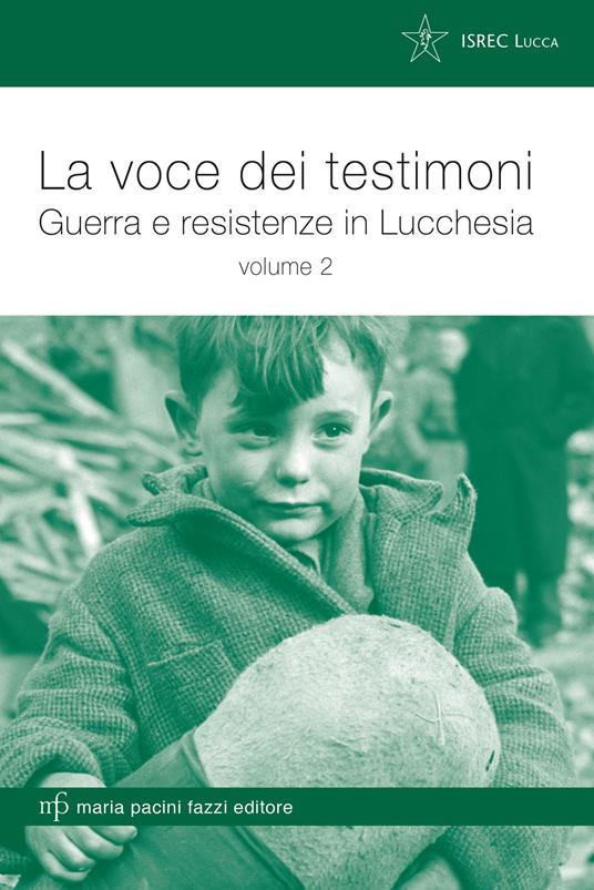 La voce dei testimoni. Guerra e reistenze in Lucchesia. Vol. 2 - copertina