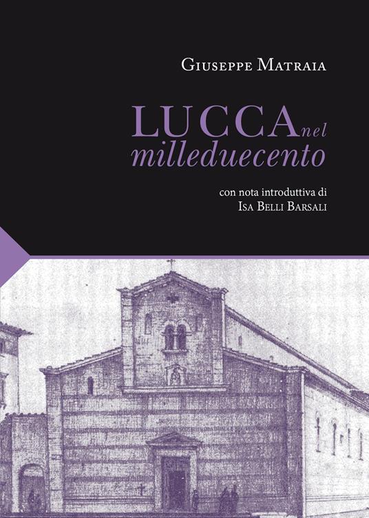 Lucca nel Milleduecento - Giuseppe Matraia - copertina