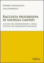 Raccolta progressiva di solfeggi cantati. Ad uso dei Conservatori e degli istituti di formazione musicale