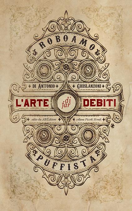 L' arte di far debiti. Esposta dal barone (senza stemma) Roboamo Puffista - Antonio Ghislanzoni - copertina