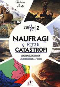 Image of Naufragi e altre catastrofi. Disastri naturali e non in 12 capolavori della pittura. Ediz. a colori