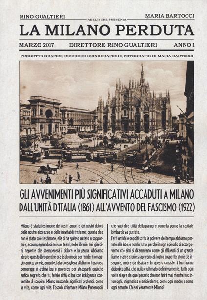 La Milano perduta. Gli avvenimenti più significativi accaduti a Milano dall'Unità d'Italia (1861) all'avvento del fascismo (1922). Ediz. illustrata - Rino Gualtieri,Maria Bartocci - copertina