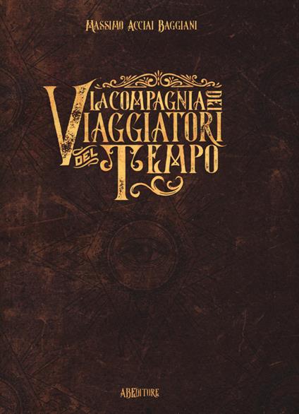La compagnia dei viaggiatori del tempo - Massimo Acciai Baggiani - copertina
