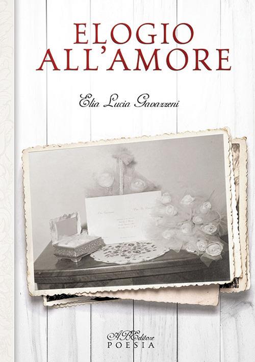 Elogio all'amore - Elia Lucia Gavazzeni - copertina