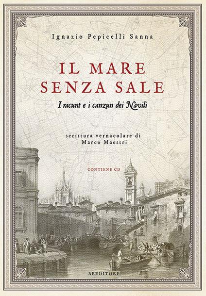 Il mare senza sale. I racunt e i canzun dei Navili. Con CD-Audio - Ignazio Pepicelli Sanna - copertina