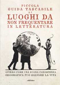 Image of Piccola guida tascabile ai luoghi da non frequentare in letteratura