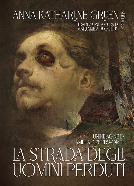 La strada degli uomini perduti. Un'indagine di Amelia Butterworth - Anna Katharine Green - copertina