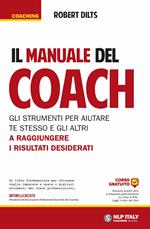 Il manuale del coach. Gli strumenti per aiutare te stesso e gli altri a raggiungere i risultati desiderati