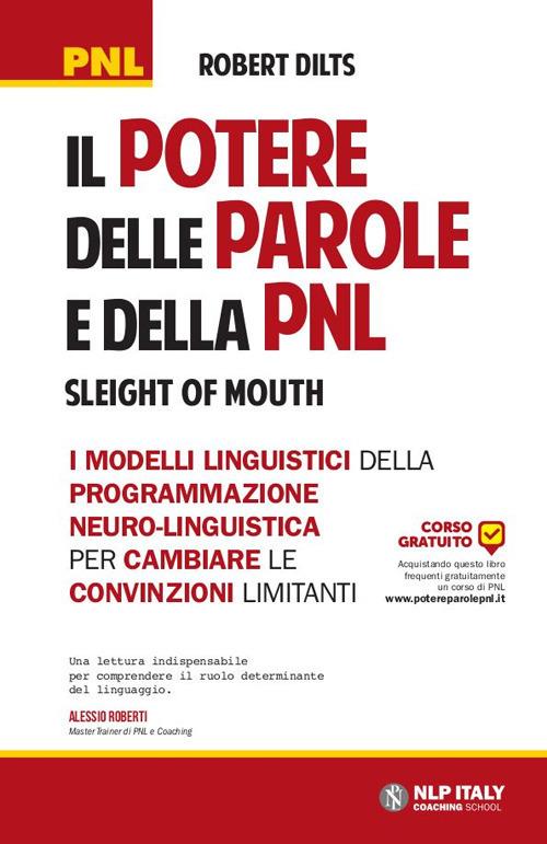 Il potere delle parole e della PNL. I modelli linguistici della programmazione neuro-linguistica per cambiare le convinzioni limitanti - Robert Dilts - copertina