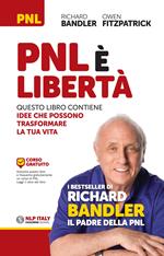 PNL è libertà. Questo libro contiene idee che possono trasformare la tua vita