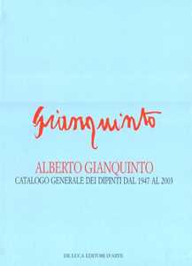 Image of Alberto Gianquinto. Catalogo generale dei dipinti dal 1947 al 2003