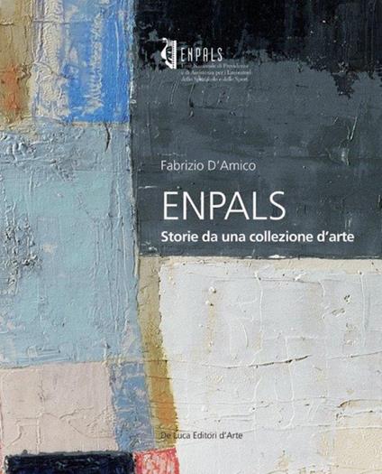 ENPALS. Storie da una collezione d'arte. Ediz. illustrata - Fabrizio D'Amico - copertina