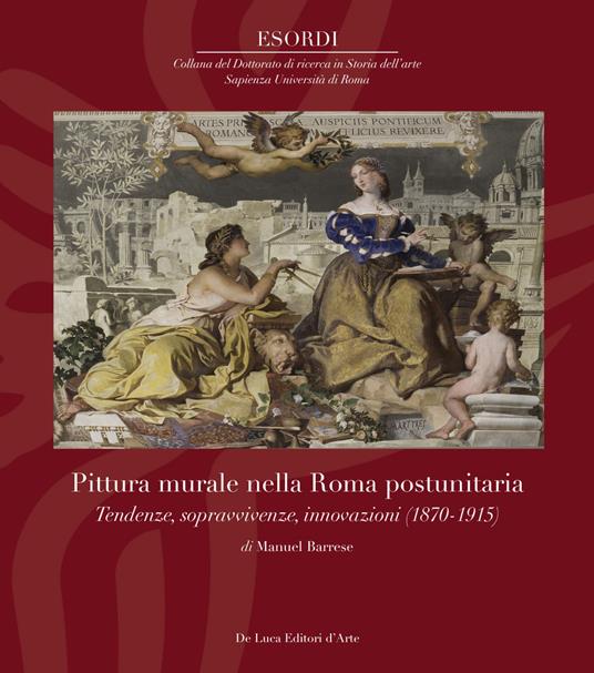 Pittura murale nella Roma postunitaria. Tendenze, sopravvivenze, innovazioni (1870-1915). Ediz. illustrata - Manuel Barrese - copertina