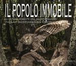 Il popolo immobile. Le ultime foreste del Mediterraneo. Ediz. italiana e inglese