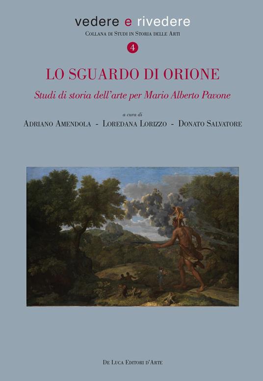 Lo sguardo di Orione. Studi di storia dell'arte per Mario Alberto Pavone. Ediz. illustrata - copertina