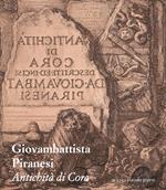 Giovambattista Piranesi. Antichità di Cora. Ediz. illustrata