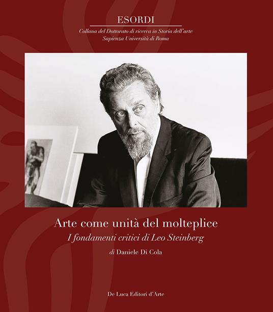 Arte come unità del molteplice. I fondamenti critici di Leo Steinberg - Daniele Di Cola - copertina