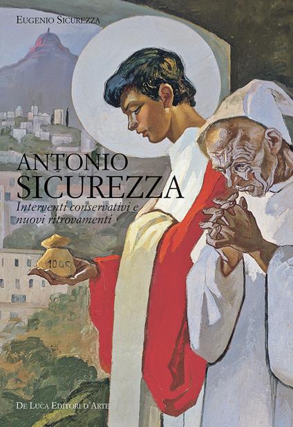 Antonio Sicurezza. Interventi conservativi e nuovi ritrovamenti. Ediz. a colori - Eugenio Sicurezza - copertina