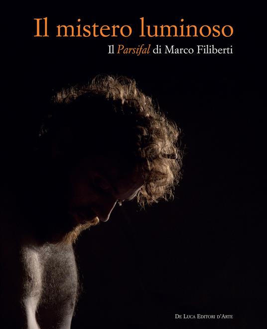 Il mistero luminoso. Il Parsifal di Marco Filiberti. Ediz. italiana e inglese - copertina