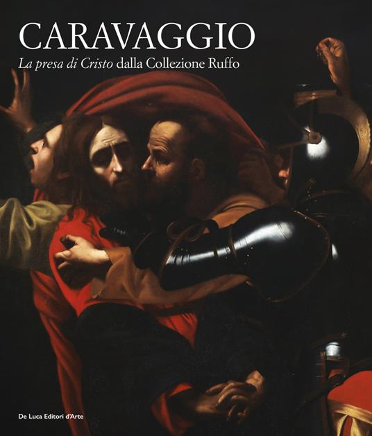 Caravaggio. «La presa di Cristo» dalla collezione Ruffo. Ediz. illustrata - copertina