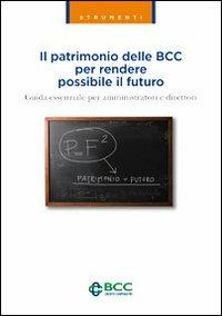 Il patrimonio delle BCC per rendere possibile il futuro. Guida essenziale per amministratori e direttori - copertina