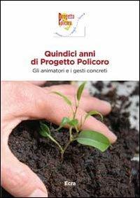 Quindici anni di progetto policoro. Gli animatori e i gesti concreti - copertina