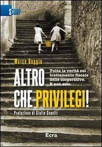 Altro che privilegi! Tutta la verità sul trattamento fiscale delle cooperative. E non solo - Marco Reggio - copertina