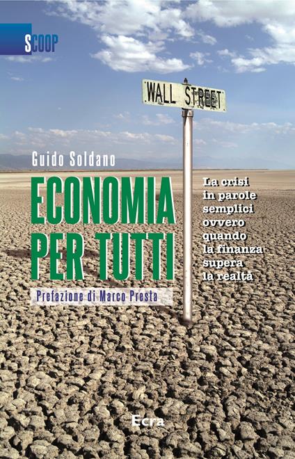 Economia per tutti. La crisi in parole semplici ovvero quando la finanza supera la realtà - Guido Soldano - copertina