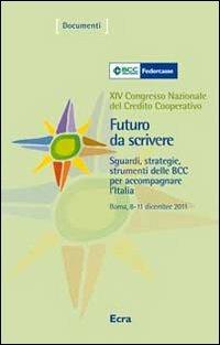 Futuro da scrivere. Sguardi, strategie, strumenti delle BCC per accompagnare l'Italia. 14° Congresso nazionale del Credito Cooperativo (Roma, 2011). Con DVD - copertina