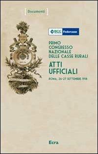 Primo Congresso nazionale delle casse rurali. Atti ufficiali (Roma, 26-27 settembre 1918) - copertina