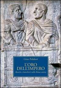 L' oro dell'impero. Banche e banchieri nella Roma antica - Gino Polidori - copertina